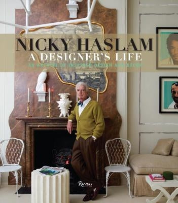Nicky Haslam: A Designer's Life by Haslam, Nicky
