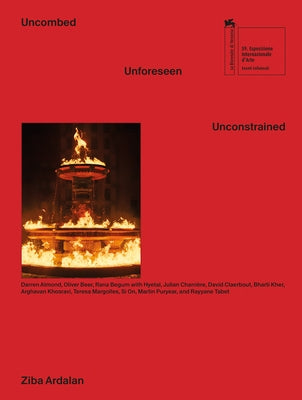 Uncombed, Unforeseen, Unconstrained by Ardalan, Ziba