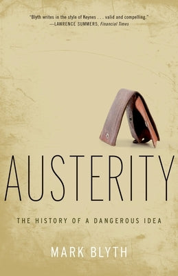 Austerity: The History of a Dangerous Idea by Blyth, Mark