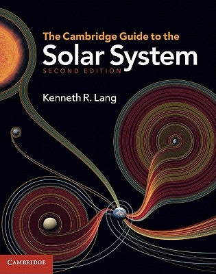 The Cambridge Guide to the Solar System by Lang, Kenneth R.