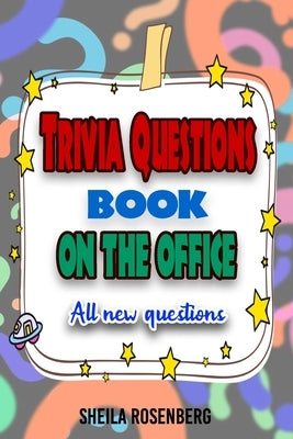 Trivia Questions Book On The Office: All new questions by Rosenberg, Sheila