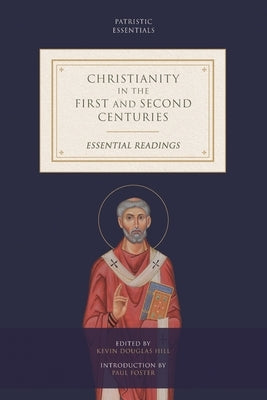 Christianity in the First and Second Centuries: Essential Readings by Hill, Kevin Douglas