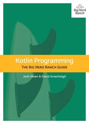 Kotlin Programming: The Big Nerd Ranch Guide by Skeen, Josh