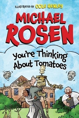 You're Thinking about Tomatoes by Rosen, Michael