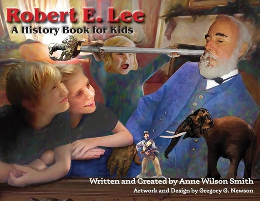 Robert E. Lee: A History Book for Kids by Smith, Anne Wilson