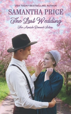 The Last Wedding: Amish Romance by Price, Samantha