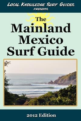 Local Knowledge Surf Guides Presents The Mainland Mexico Surf Guide by Local Knowledge Surf Guides