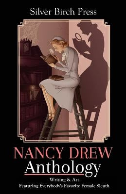 Nancy Drew Anthology: Writing & Art Featuring Everybody's Favorite Female Sleuth by Villines, Melanie