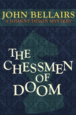 The Chessmen of Doom by Bellairs, John