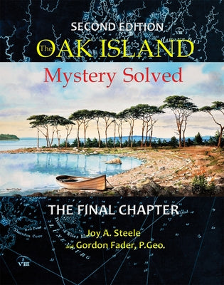 Oak Island Mystery: Solved: The Final Chapter by Steele, Joy A.