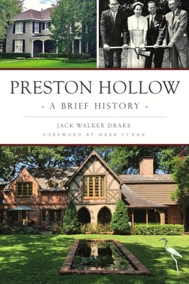 Preston Hollow: A Brief History by Drake, Jack Walker