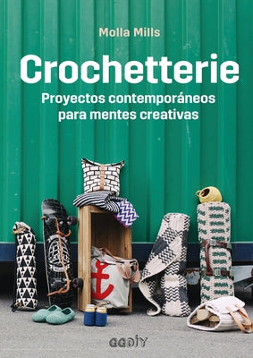 Crochetterie: Proyectos Contemporáneos Para Mentes Creativas by Mills, Molla