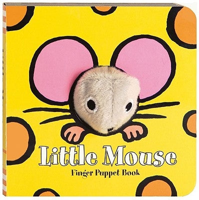 Little Mouse: Finger Puppet Book: (Finger Puppet Book for Toddlers and Babies, Baby Books for First Year, Animal Finger Puppets) [With Finger Puppet] by Chronicle Books