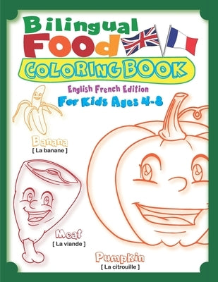 Bilingual Food Coloring Book for Kids Ages 4-8 (English French Edition): Learn French for Kids Workbook with 40 Unique Cartoon Food Colouring pages wi by Ltd, Dissidents
