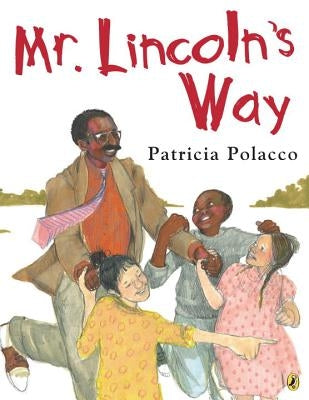 Mr. Lincoln's Way by Polacco, Patricia