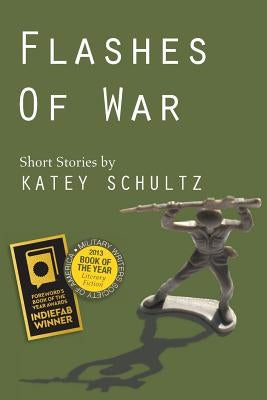 Flashes of War: Short Stories by Schultz, Katey