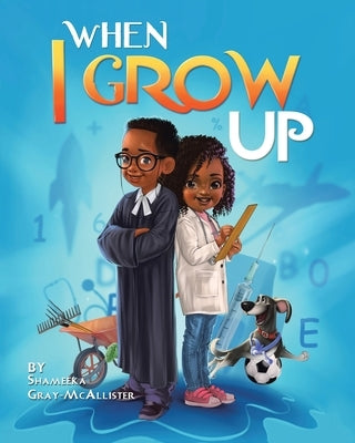 When I Grow Up by Gray-McAllister, Shameeka