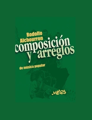 Composición Y Arreglos: de música popular by Alchourron, Rodolfo