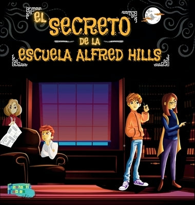 El Secreto de la Escuela Alfred Hills: Una Historia de Misterio para niños con ilustraciones by F&#225;bulas Fant&#225;sticas, Editorial