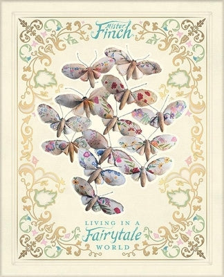 Mister Finch: Living in a Fairy Tale World by Finch, Mister Finch