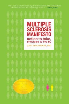 Multiple Sclerosis Manifesto: Action to Take, Principles to Live By by Stachowiak, Julie