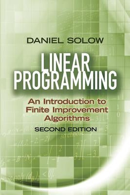 Linear Programming: An Introduction to Finite Improvement Algorithms by Solow, Daniel