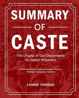 Summary of Caste: The Origins of Our Discontents by Isabel Wilkerson by Trinidad, Lonnie