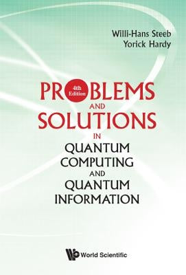 Problems and Solutions in Quantum Computing and Quantum Information (4th Edition) by Steeb, Willi-Hans