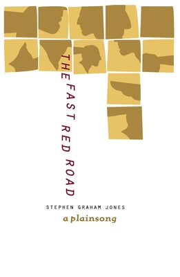 The Fast Red Road: A Plainsong by Jones, Stephen Graham