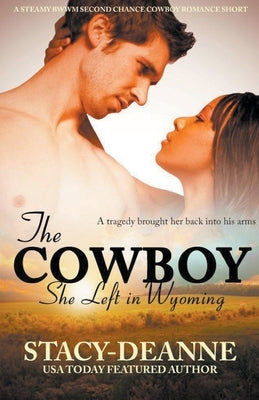 The Cowboy She Left in Wyoming by Stacy-Deanne
