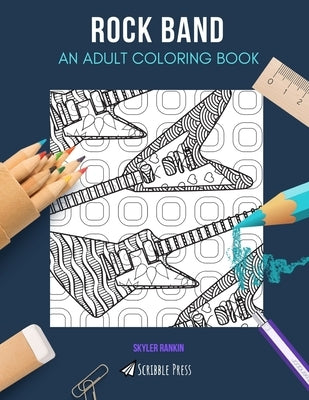 Rock Band: AN ADULT COLORING BOOK: Guitar & Drums - 2 Coloring Books In 1 by Rankin, Skyler