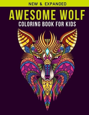 Awesome Wolf Coloring Book For Kids: An Kids Coloring Book of 30 Stress Relief Wolf Coloring Book Designs by House, Labib Coloring