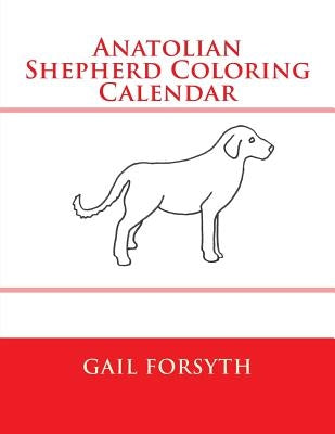 Anatolian Shepherd Coloring Calendar by Forsyth, Gail