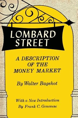 Lombard Street: A Description of the Money Market by Bagehot, Walter