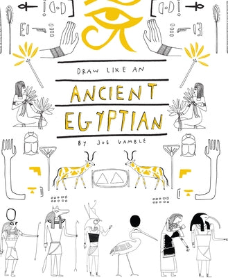 Draw Like an (Ancient) Egyptian by Gamble, Joe