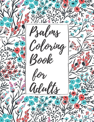 Psalms Coloring Book for Adults: Inspirational Christian Bible Verses with Relaxing Flower Patterns by Parker, Christian