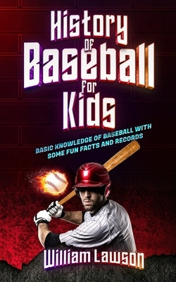 history of baseball for kids by Lawson, William