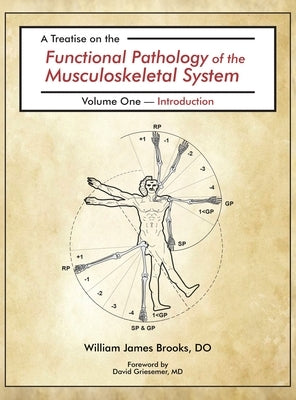 A Treatise on the Functional Pathology of the Musculoskeletal System: Volume 1: Introduction by Brooks, William James