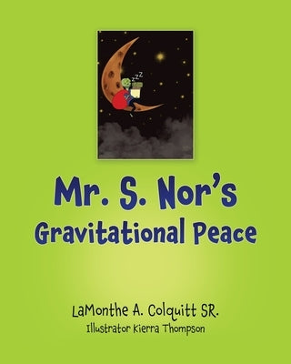 Mr. S. Nor's Gravitational Peace by Colquitt, Lamonthe A., Sr.