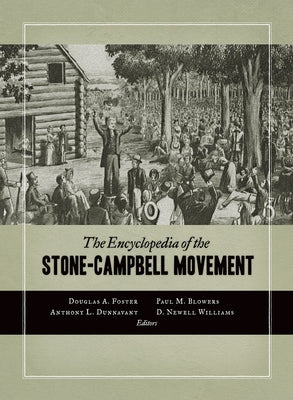 The Encyclopedia of the Stone-Campbell Movement by Foster, Douglas A.