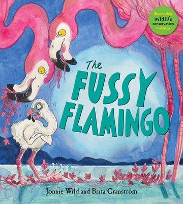 The Fussy Flamingo: Volume 4 by Wild, Jonnie