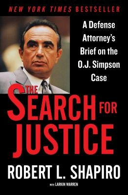 The Search for Justice: A Defense Attorney's Brief on the O.J. Simpson Case by Shapiro, Robert L.