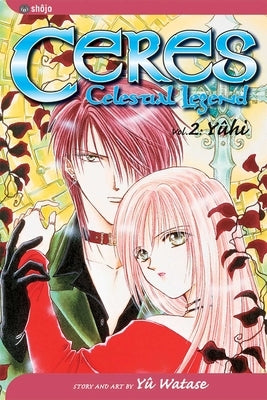 Ceres: Celestial Legend, Vol. 2, 2 by Watase, Yuu