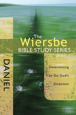 Daniel: Determining to Go God's Direction by Wiersbe, Warren W.