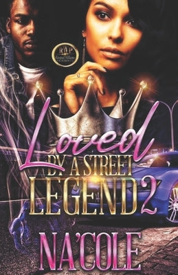 Loved by a Street Legend 2 by , Na'cole