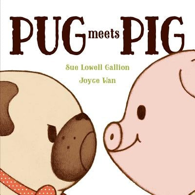 Pug Meets Pig by Gallion, Sue Lowell