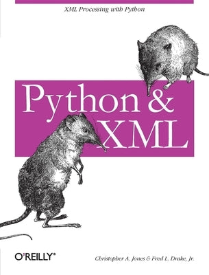 Python & XML: XML Processing with Python by Jones, Christopher A.