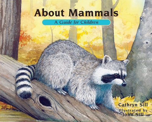 About Mammals: A Guide for Children by Sill, Cathryn