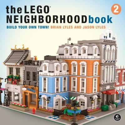 The Lego Neighborhood Book 2: Build Your Own City! by Lyles, Brian