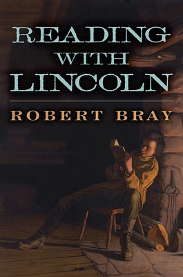 Reading with Lincoln by Bray, Robert